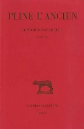 Histoire naturelle. Livre XV -  Pline l'Ancien - Les Belles Lettres