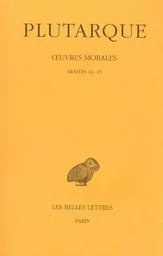 Œuvres morales. Tome VIII : Traités 42-45