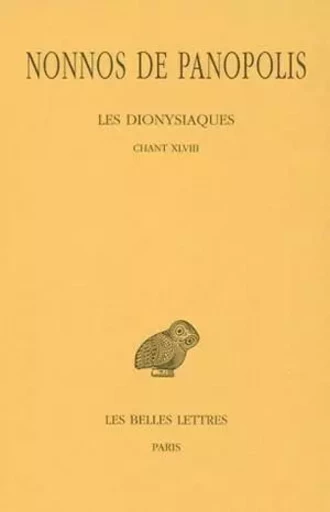 Les Dionysiaques. Tome XVIII : Chant XLVIII -  Nonnos de Panopolis - Les Belles Lettres