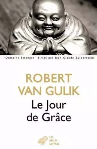 Le Jour de Grâce - Robert Van Gulik - Les Belles Lettres