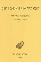 Œuvres poétiques. Tome I, 1re partie : Poèmes personnels (II, 1, 1-11)