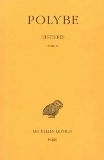 Histoires. Tome IV : Livre IV -  POLYBE - Les Belles Lettres