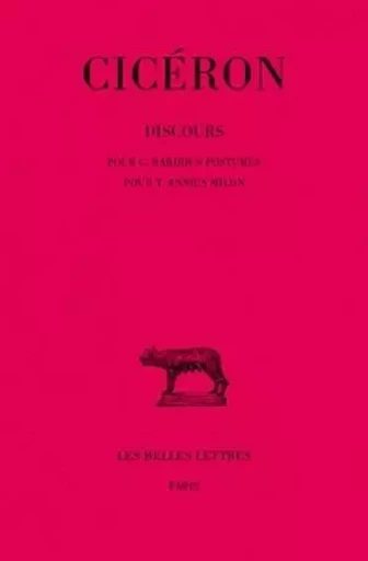 Discours. Tome XVII : Pour C. Rabirius Postumus - Pour T. Annius Milon -  Cicéron - Les Belles Lettres