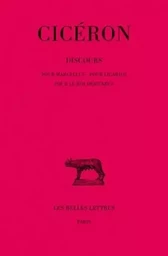 Discours. Tome XVIII : Pour Marcellus - Pour Ligarius - Pour le roi Déjotarus