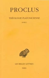 Théologie platonicienne. Tome I : Introduction - Livre I