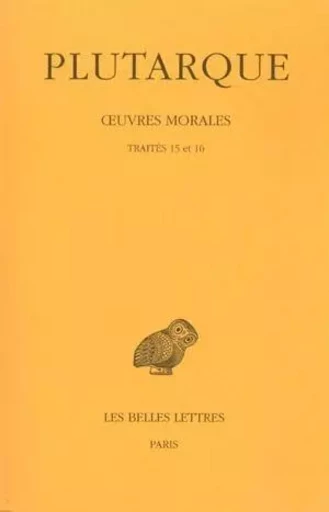 Œuvres morales. Tome III : Traités 15 et 16 -  Plutarque - Les Belles Lettres