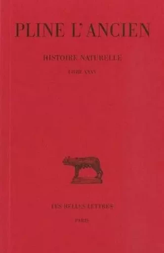 Histoire naturelle. Livre XXXV -  Pline l'Ancien - Les Belles Lettres