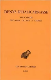 Opuscules rhétoriques. Tome IV : Thucydide - Seconde lettre à Ammée