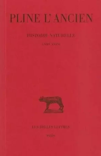 Histoire naturelle. Livre XXXVI -  Pline l'Ancien - Les Belles Lettres