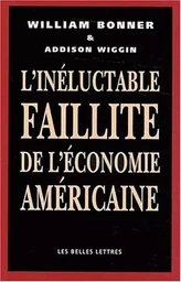 L'Inéluctable Faillite de l'économie américaine