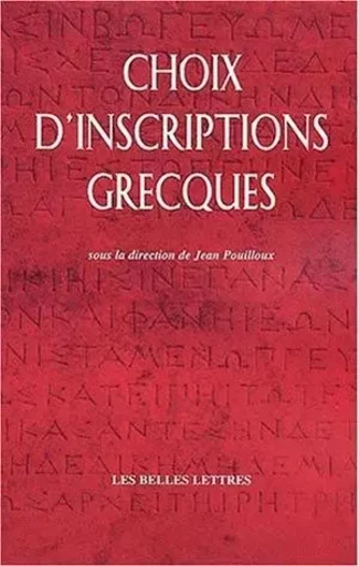 Choix d'inscriptions grecques -  - Les Belles Lettres