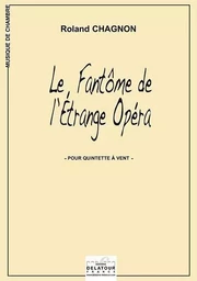 LE FANTOME DE L'ETRANGE OPERA POUR QUINTETTE A VENT