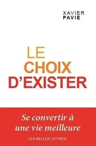 Le Choix d'exister - Xavier Pavie - Les Belles Lettres