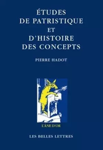 Études de patristique et d'histoire des concepts - Pierre HADOT - Les Belles Lettres