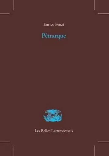 Pétrarque - Enrico Fenzi - Les Belles Lettres