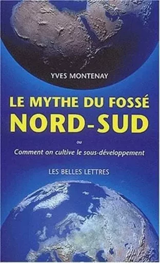 Le Mythe du fossé Nord-Sud - Yves Montenay - Les Belles Lettres