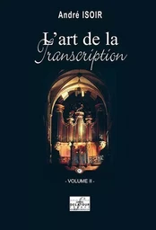 L'ART DE LA TRANSCRIPTION POUR ORGUE - VOLUME 2