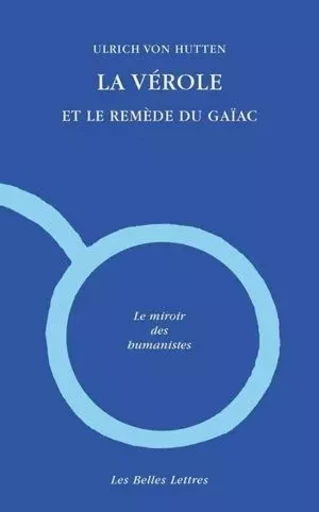 La Vérole et le remède du gaïac - Ulrich Von Hutten - Les Belles Lettres