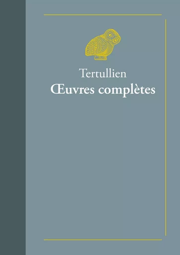 Œuvres complètes -  Tertullien - Les Belles Lettres