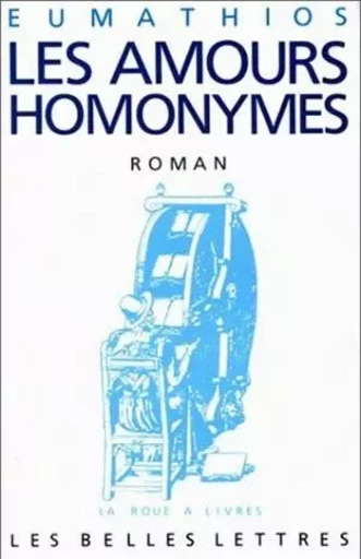 Les Amours homonymes -  Eumathios - Les Belles Lettres