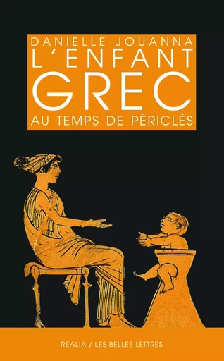 L’Enfant grec au temps de Périclès - Danielle Jouanna - Les Belles Lettres