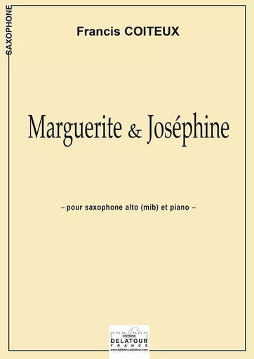 MARGUERITE ET JOSEPHINE POUR SAXOPHONE ALTO ET PIANO -  COITEUX FRANCIS - DELATOUR FRANCE