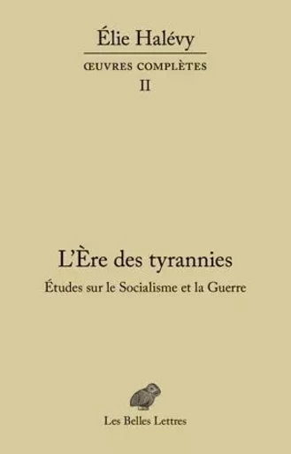 L'Ère des tyrannies - Élie Halévy - Les Belles Lettres