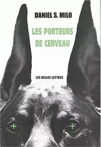 Les Porteurs de cerveau - Daniel S. Milo - Les Belles Lettres