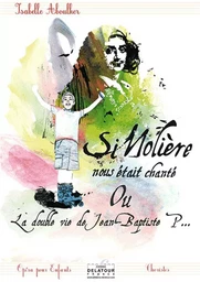 SI MOLIERE NOUS ETAIT CHANTE (CAHIER DES CHORISTES)