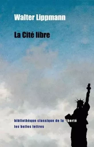 La Cité libre - Walter Lippmann - Les Belles Lettres