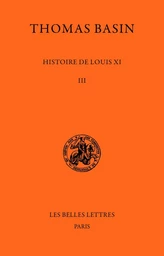 Histoire de Louis XI. Tome III : 1477-1483