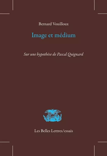 Image et médium - Bernard Vouilloux - Les Belles Lettres