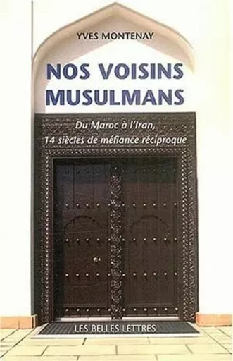 Nos Voisins musulmans - Yves Montenay - Les Belles Lettres