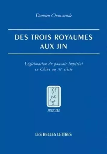 Des Trois royaumes aux Jin - Damien Chaussende - Les Belles Lettres