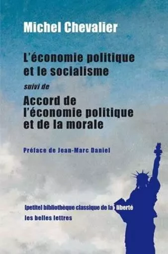 L'Économie politique et le socialisme (1849) suivi de Accord entre l'économie politique et la morale (1850) - Michel Chevalier - Les Belles Lettres