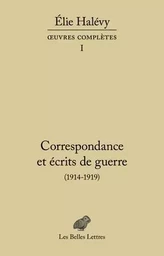 Correspondance et écrits de guerre