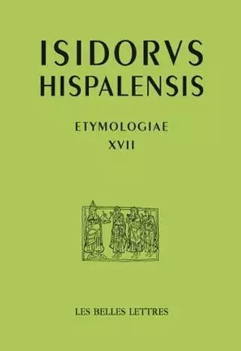 Étymologies Livre XVII -  Isidore de Séville - Les Belles Lettres