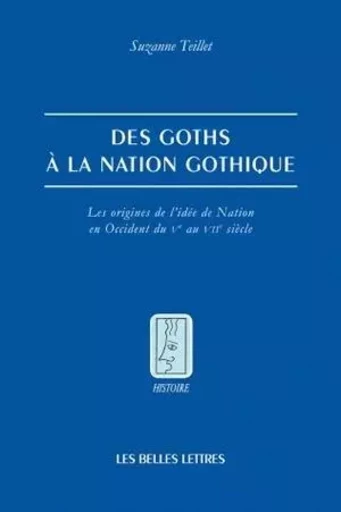 Des Goths à la nation gothique - Suzanne Teillet - Les Belles Lettres