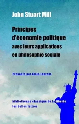 Principes d'économie politique avec leurs applications en philosophie sociale - John Stuart Mill - Les Belles Lettres