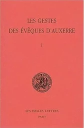 Les Gestes des évêques d'Auxerre. Tome I