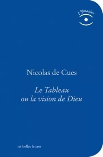 Le Tableau ou la vision de Dieu - Nicolas De Cues - Les Belles Lettres