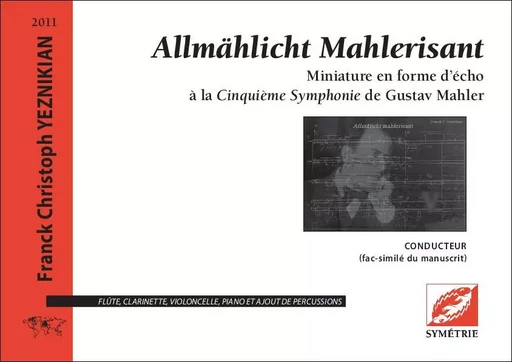 Allmählicht Mahlerisant, miniature en forme d’écho à la Cinquième Symphonie de Gustav Mahler - Franck Yeznikian - SYMETRIE