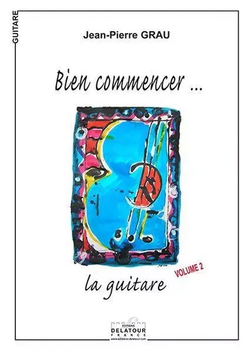 BIEN COMMENCER LA GUITARE - VOLUME 2 -  GRAU JEAN-PIERRE - DELATOUR FRANCE