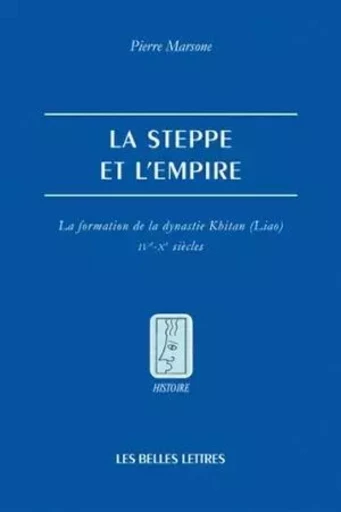 La Steppe et l'Empire - Pierre Marsone - Les Belles Lettres