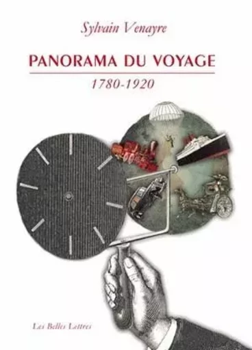 Panorama du voyage (1780-1920) - Sylvain Venayre - Les Belles Lettres