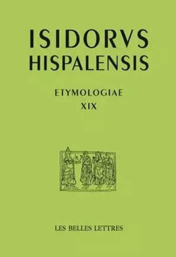 Etymologias Libro XIX -  Isidore de Séville - Les Belles Lettres