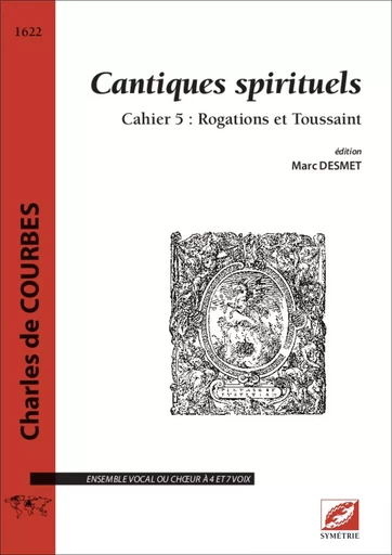 Cantiques spirituels, cahier 5 : Rogations et Toussaint - Charles de Courbes, Marc Desmet - SYMETRIE