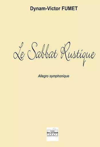 LE SABBAT RUSTIQUE (ALLEGRO SYMPHONIQUE) - CONDUCTEUR -  FUMET DYNAM-VICTOR - DELATOUR FRANCE