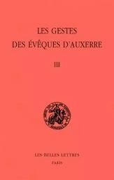 Les Gestes des évêques d'Auxerre. Tome III