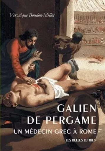 Galien de Pergame - Véronique Boudon-Millot - Les Belles Lettres